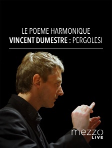 Mezzo Live HD - Le Poème Harmonique, Vincent Dumestre: Pergolesi