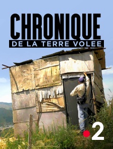 France 2 - Chronique de la terre volée