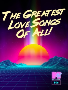 MTV 80' - The Greatest Love Songs Of All!