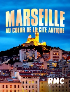 RMC Découverte - Marseille : au coeur de la cité antique