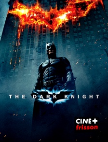 CINE+ Frisson - The Dark Knight, le chevalier noir