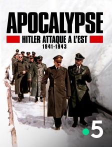 France 5 - Apocalypse : Hitler attaque à l'est