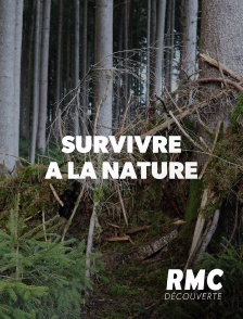 RMC Découverte - Survivre à la nature