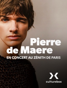 Culturebox - Pierre de Maere en concert au Zénith de Paris en replay