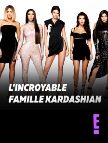 E! - L'incroyable Famille Kardashian