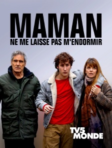 TV5MONDE - Maman, ne me laisse pas m'endormir