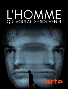 Arte - L'homme qui voulait se souvenir