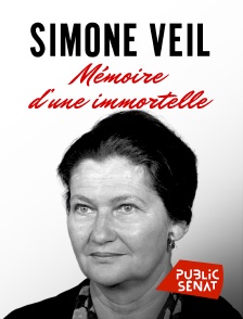 Public Sénat - Simone Veil, mémoire d'une immortelle