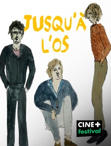 CINE+ Festival - Jusqu'à l'os