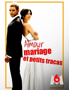 M6 - Amour, mariage et petits tracas