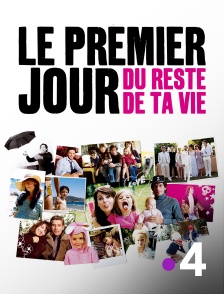 France 4 - Le premier jour du reste de ta vie