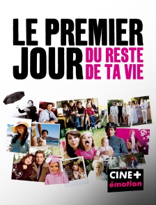 CINE+ Emotion - Le premier jour du reste de ta vie