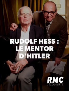 RMC Découverte - Rudolf Hess : le mentor d'Hitler