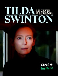 CINE+ Festival - Tilda Swinton, le geste et le genre