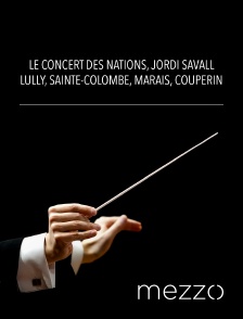 Mezzo - Le Concert des Nations, Jordi Savall : Lully, Sainte-Colombe, Marais, Couperin