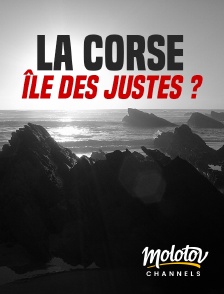 Molotov channels - La Corse, île des Justes ?