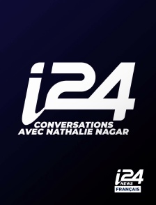 i24 News - Conversations Avec Nathalie Nagar