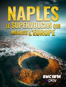 RMC BFM Play - Naples : le supervolcan qui menace l'Europe