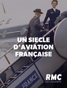 RMC Découverte - Un siècle d'aviation française