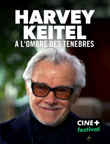 CINE+ Festival - Harvey Keitel : A l'ombre des ténèbres