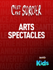 Molotov Channels Kids - C'est pas sorcier : Arts et Spectacles