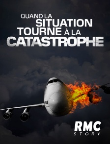 RMC Story - Quand la situation tourne à la catastrophe