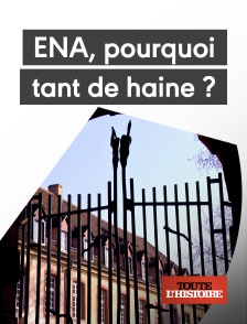 Toute l'Histoire - ENA, pourquoi tant de haine ?