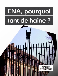 Toute l'Histoire - ENA, pourquoi tant de haine ?