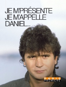 Paris Première - Je m'présente, je m'appelle Daniel...