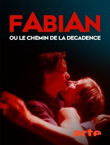 Arte - Fabian ou le chemin de la décadence