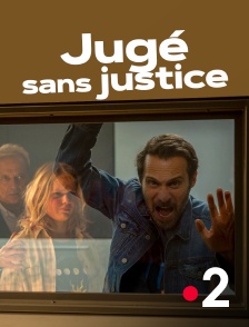 France 2 - Jugé sans justice