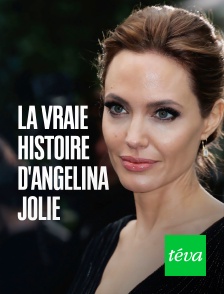 Téva - La vraie histoire d'Angelina Jolie