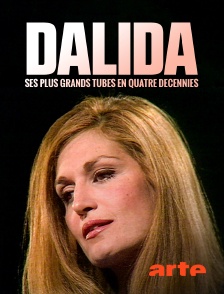 Arte - Dalida : Ses plus grands tubes en quatre décennies