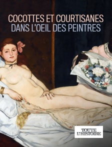 Toute l'Histoire - Cocottes et courtisanes dans l'oeil des peintres