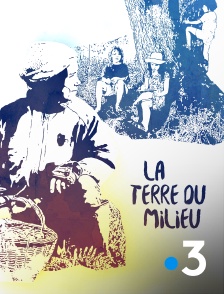 France 3 - La terre du milieu