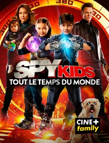 CINE+ Family - Spy Kids 4 : tout le temps du monde