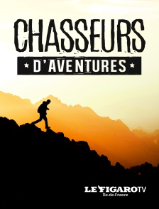 Le Figaro TV Île-de-France - Chasseurs d'aventures