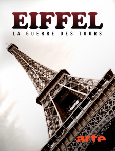 Arte - Eiffel : la guerre des tours