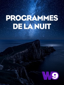 W9 - Programmes de la nuit