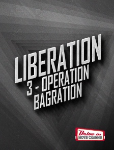 Drive-in Movie Channel - LIBERATION 3 - Opération Bagration