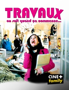 CINE+ Family - Travaux, on sait quand ça commence...