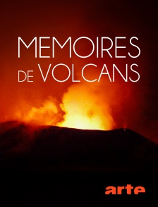 Arte - Mémoires de volcans