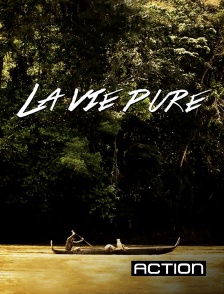 Action - La vie pure