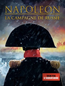 Toute l'Histoire - Napoléon, la campagne de Russie