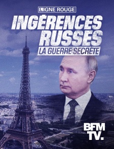 BFMTV - Ingérences russes, la guerre secrète en replay