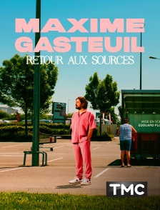 TMC - Maxime Gasteuil : Retour aux sources