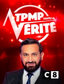 C8 - TPMP : toute la vérité