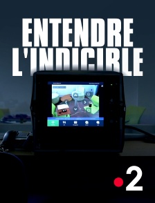 France 2 - Entendre l'indicible