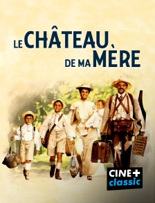 CINE+ Classic - Le château de ma mère