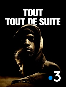 France 3 - Tout, tout de suite